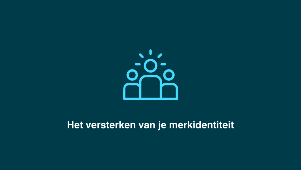 Het versterken van je merkidentiteit