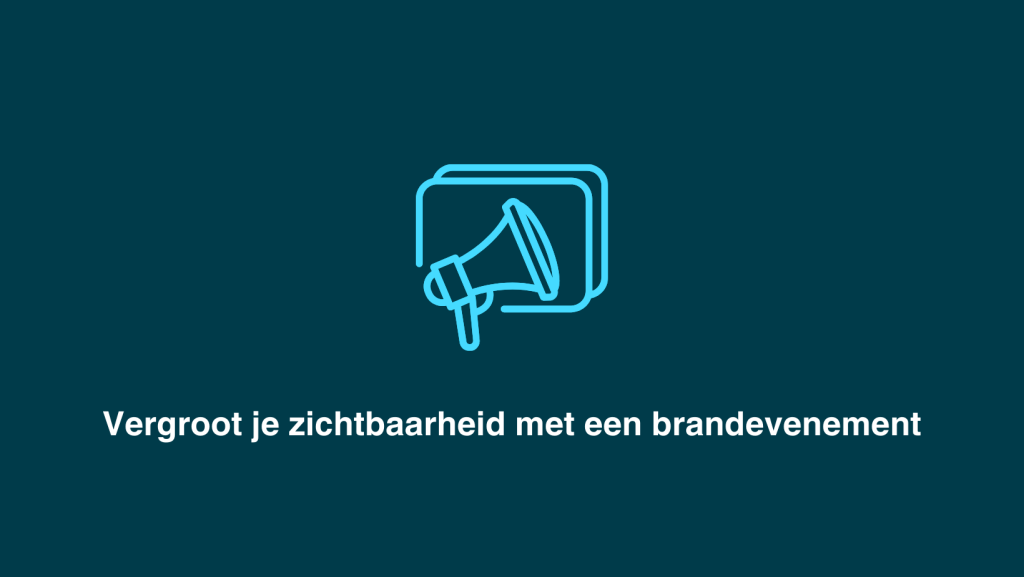 Vergroot je zichtbaarheid met een brandevenement